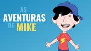 Imagem promocional da animação As Aventuras de Mike - Divulgação/As Aventuras de Mike